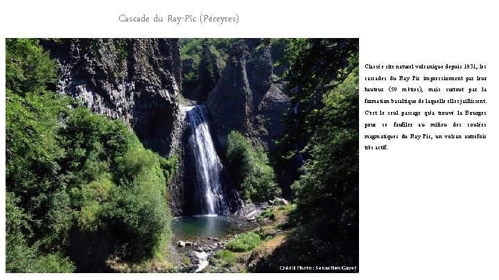 Cascade du Ray-Pic (Péreyres) Classée site naturel volcanique depuis 1931, les cascades du Ray