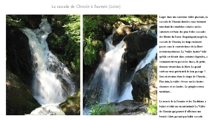 La cascade de Chorsin à Sauvain (Loire) Logée dans une ancienne vallée glaciaire, la