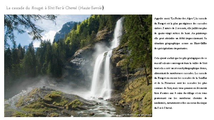La cascade du Rouget à Sixt-Fer-à-Cheval (Haute-Savoie) Appelée aussi "La Reine des Alpes", la