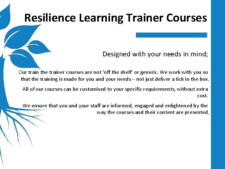 Resilience Learning Trainer Courses Designed with your needs in mind; Our train the trainer