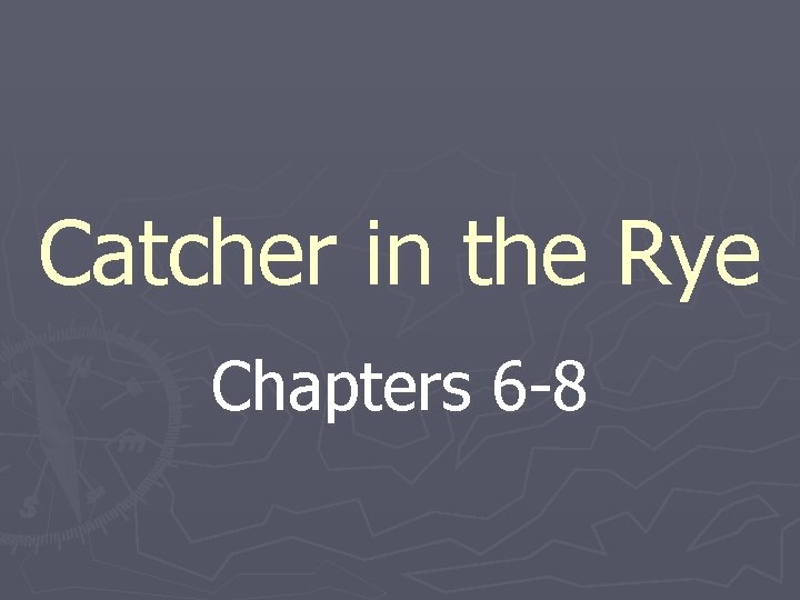 Catcher in the Rye Chapters 6 -8 