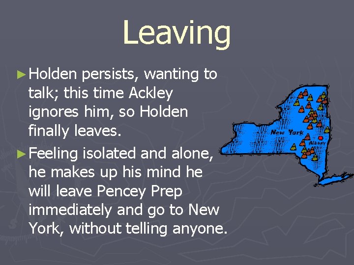 Leaving ► Holden persists, wanting to talk; this time Ackley ignores him, so Holden