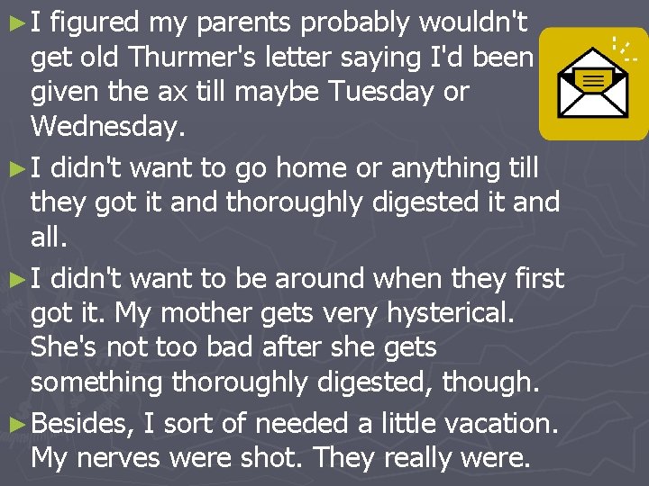 ►I figured my parents probably wouldn't get old Thurmer's letter saying I'd been given