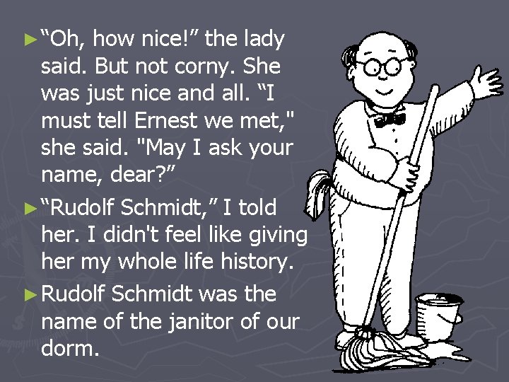 ► “Oh, how nice!” the lady said. But not corny. She was just nice