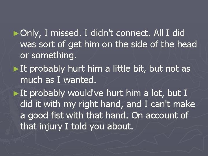 ► Only, I missed. I didn't connect. All I did was sort of get