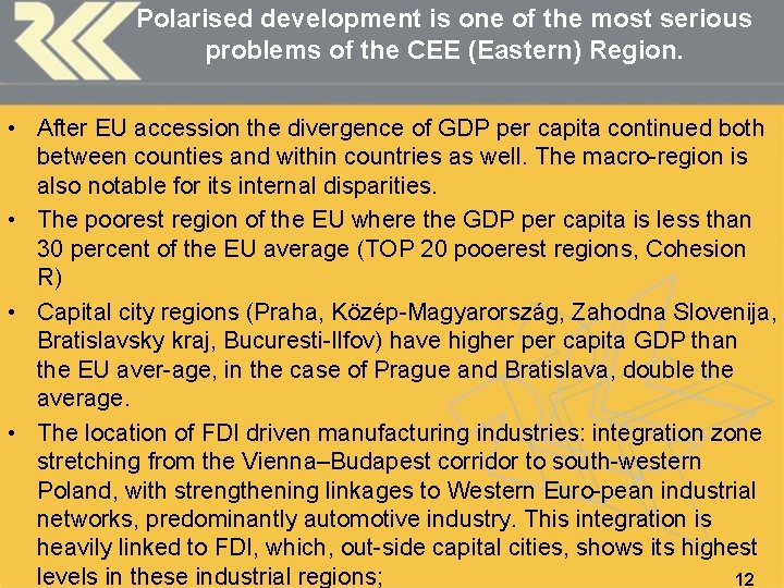 Polarised development is one of the most serious problems of the CEE (Eastern) Region.