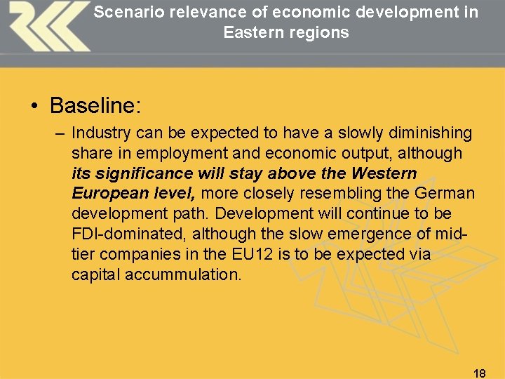 Scenario relevance of economic development in Eastern regions • Baseline: – Industry can be