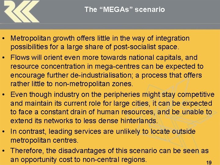 The “MEGAs” scenario • Metropolitan growth offers little in the way of integration possibilities