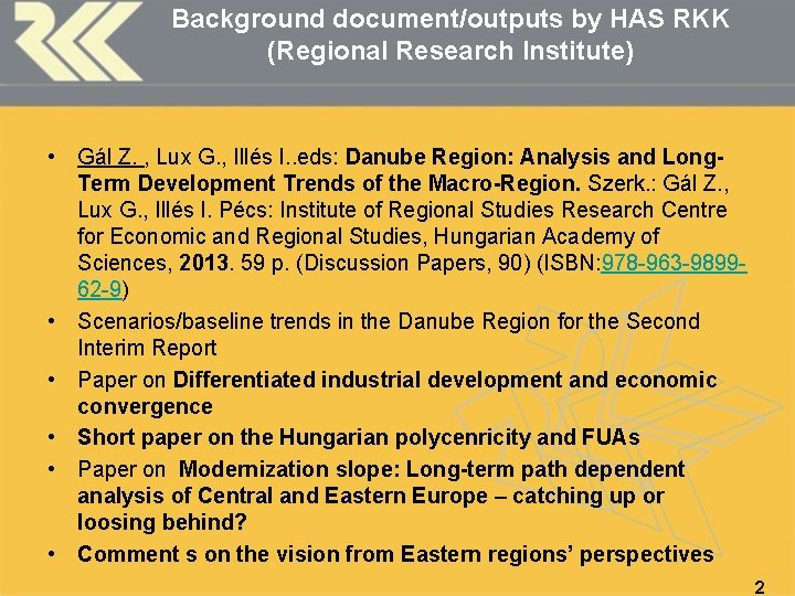 Background document/outputs by HAS RKK (Regional Research Institute) • Gál Z. , Lux G.