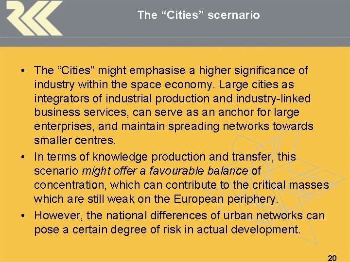 The “Cities” scernario • The “Cities” might emphasise a higher significance of industry within