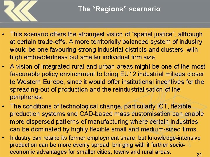 The “Regions” scernario • This scenario offers the strongest vision of “spatial justice”, although