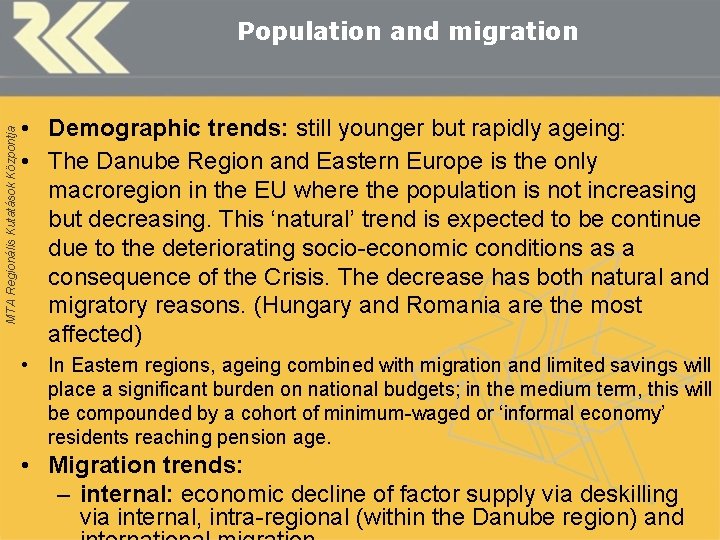 MTA Regionális Kutatások Központja Population and migration • Demographic trends: still younger but rapidly