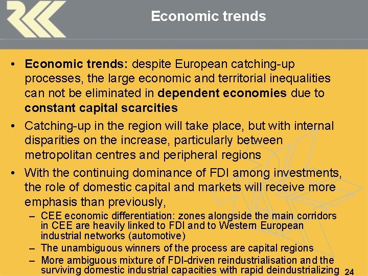 Economic trends • Economic trends: despite European catching up processes, the large economic and