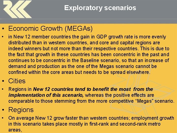 Exploratory scenarios • Economic Growth (MEGAs) • in New 12 member countries the gain