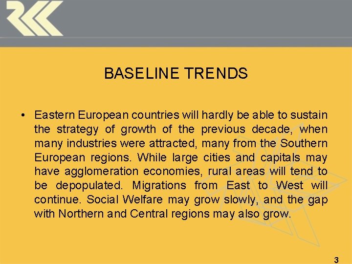 BASELINE TRENDS • Eastern European countries will hardly be able to sustain the strategy