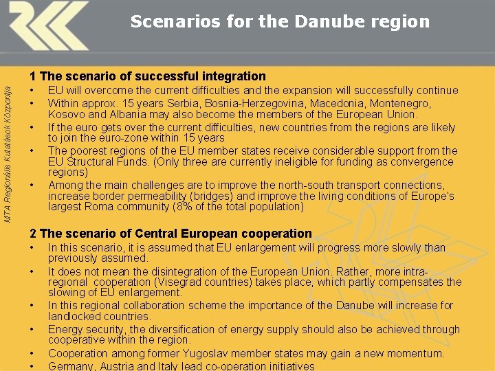Scenarios for the Danube region MTA Regionális Kutatások Központja 1 The scenario of successful