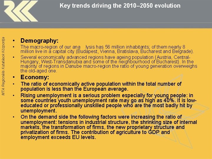 MTA Regionális Kutatások Központja Key trends driving the 2010– 2050 evolution • Demography: •