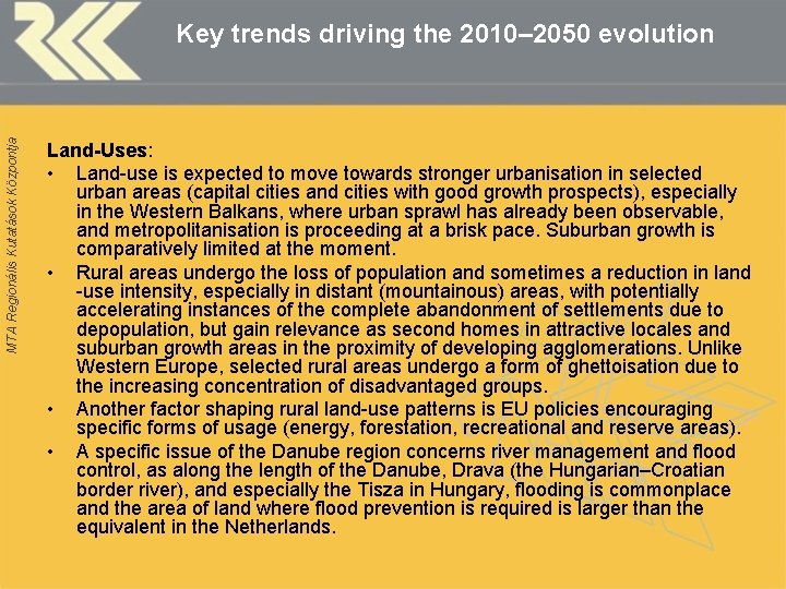 MTA Regionális Kutatások Központja Key trends driving the 2010– 2050 evolution Land-Uses: • Land