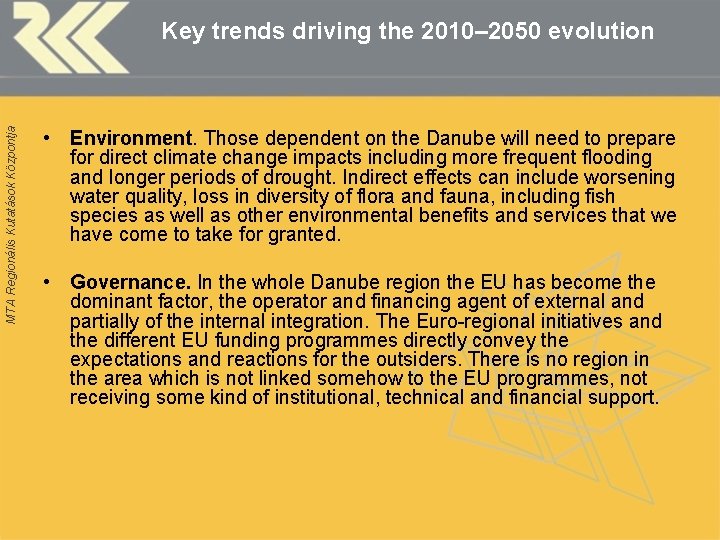 MTA Regionális Kutatások Központja Key trends driving the 2010– 2050 evolution • Environment. Those
