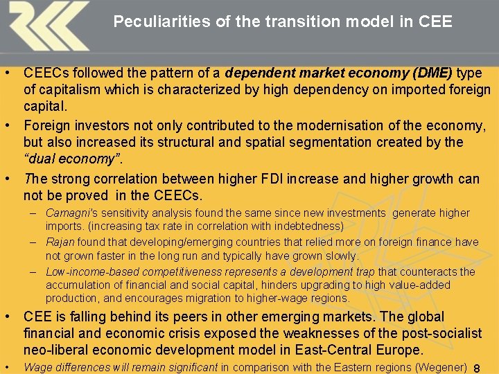 Peculiarities of the transition model in CEE • CEECs followed the pattern of a