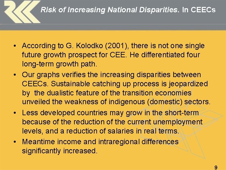 Risk of Increasing National Disparities. In CEECs • According to G. Kolodko (2001), there