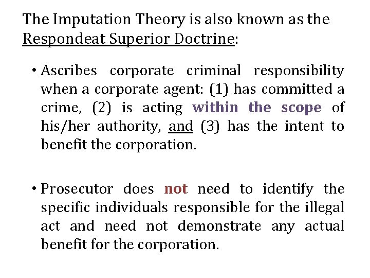 The Imputation Theory is also known as the Respondeat Superior Doctrine: • Ascribes corporate