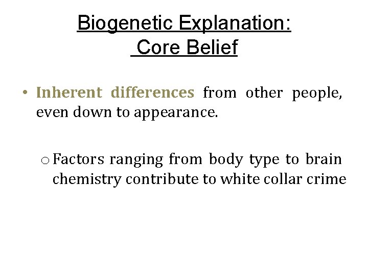 Biogenetic Explanation: Core Belief • Inherent differences from other people, even down to appearance.