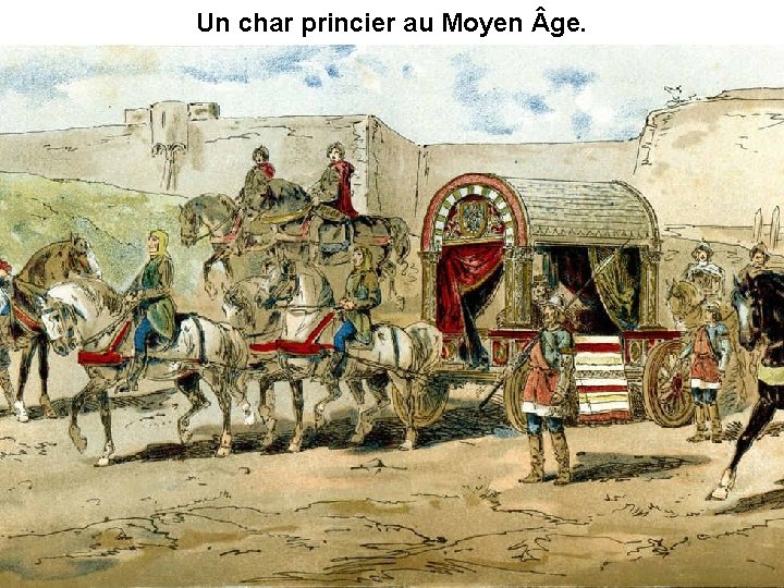 Un char princier au Moyen ge. 
