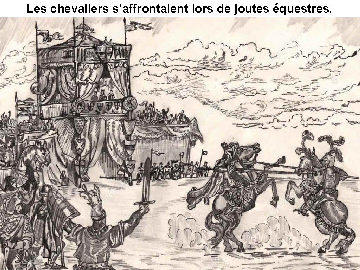 Les chevaliers s’affrontaient lors de joutes équestres. 