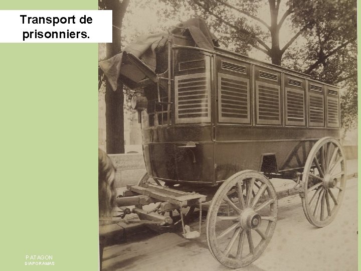 Transport de prisonniers. PATAGON DIAPORAMAS 