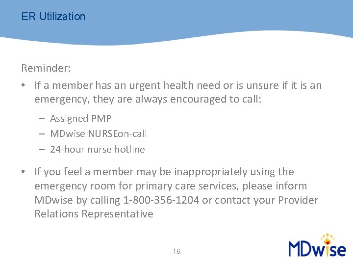 ER Utilization Reminder: • If a member has an urgent health need or is