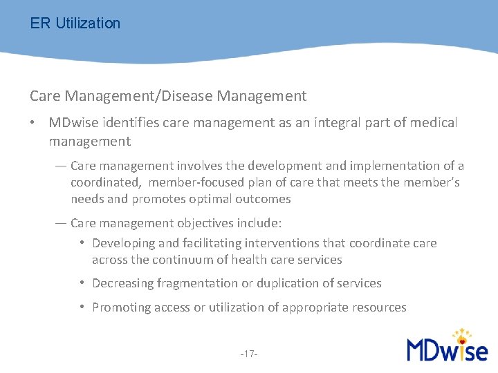 ER Utilization Care Management/Disease Management • MDwise identifies care management as an integral part
