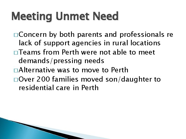 Meeting Unmet Need � Concern by both parents and professionals re lack of support