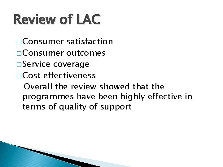 Review of LAC � Consumer satisfaction � Consumer outcomes � Service coverage � Cost