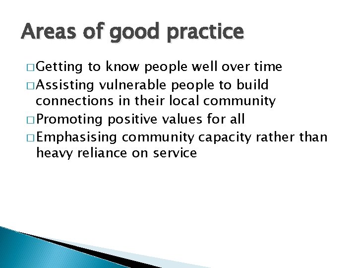 Areas of good practice � Getting to know people well over time � Assisting