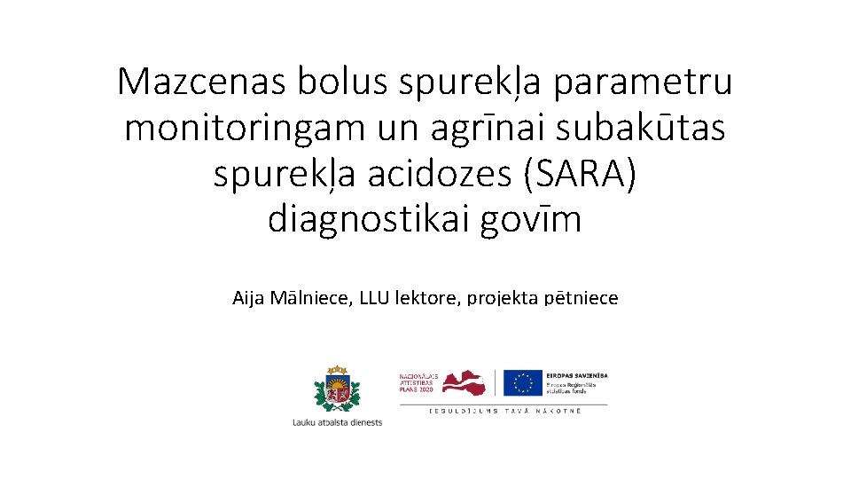 Mazcenas bolus spurekļa parametru monitoringam un agrīnai subakūtas spurekļa acidozes (SARA) diagnostikai govīm Aija