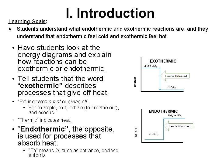 I. Introduction Learning Goals: Students understand what endothermic and exothermic reactions are, and they