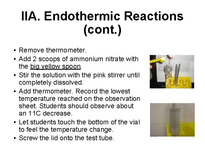 IIA. Endothermic Reactions (cont. ) • Remove thermometer. • Add 2 scoops of ammonium