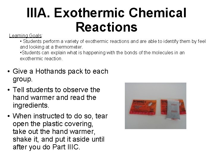 IIIA. Exothermic Chemical Reactions Learning Goals: • Students perform a variety of exothermic reactions