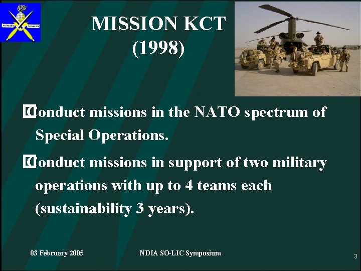 MISSION KCT (1998) � Conduct missions in the NATO spectrum of Special Operations. �