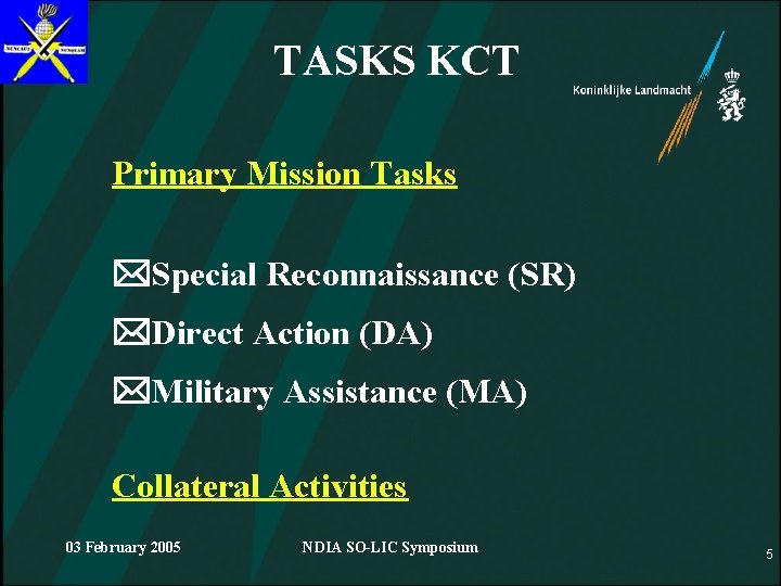 TASKS KCT Primary Mission Tasks Special Reconnaissance (SR) Direct Action (DA) Military Assistance (MA)