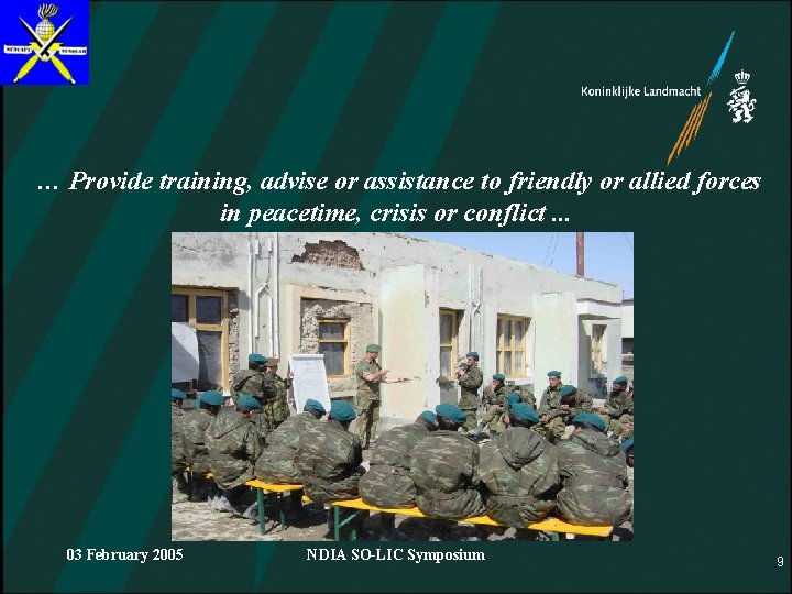 … Provide training, advise or assistance to friendly or allied forces in peacetime, crisis