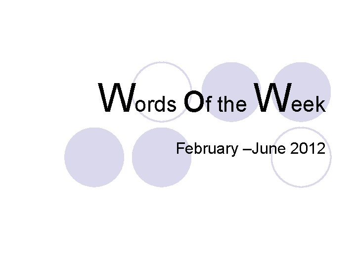 Words of the Week February –June 2012 