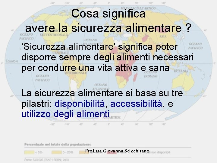 Cosa signiﬁca avere la sicurezza alimentare ? ‘Sicurezza alimentare’ signiﬁca poter disporre sempre degli