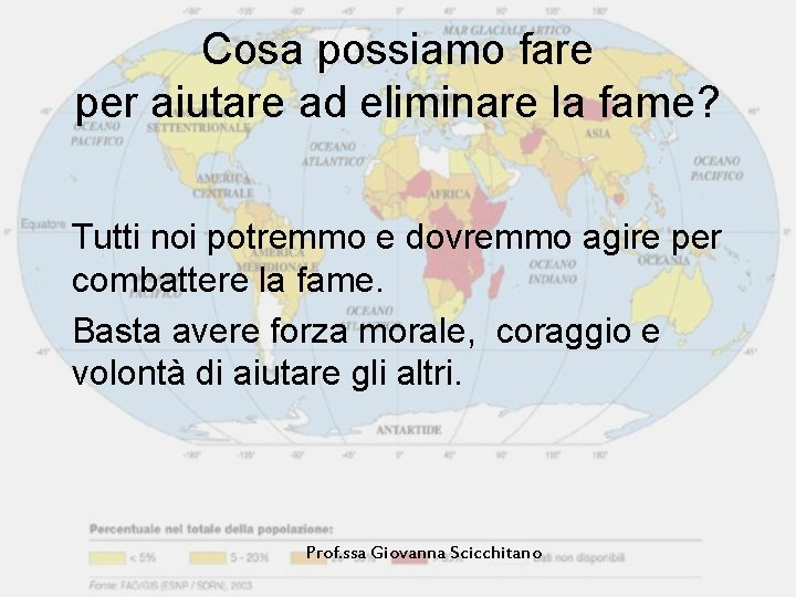 Cosa possiamo fare per aiutare ad eliminare la fame? Tutti noi potremmo e dovremmo