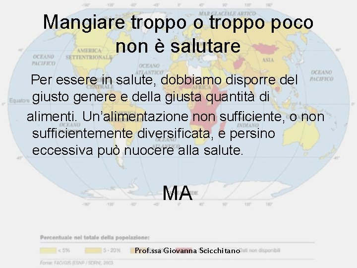 Mangiare troppo o troppo poco non è salutare Per essere in salute, dobbiamo disporre