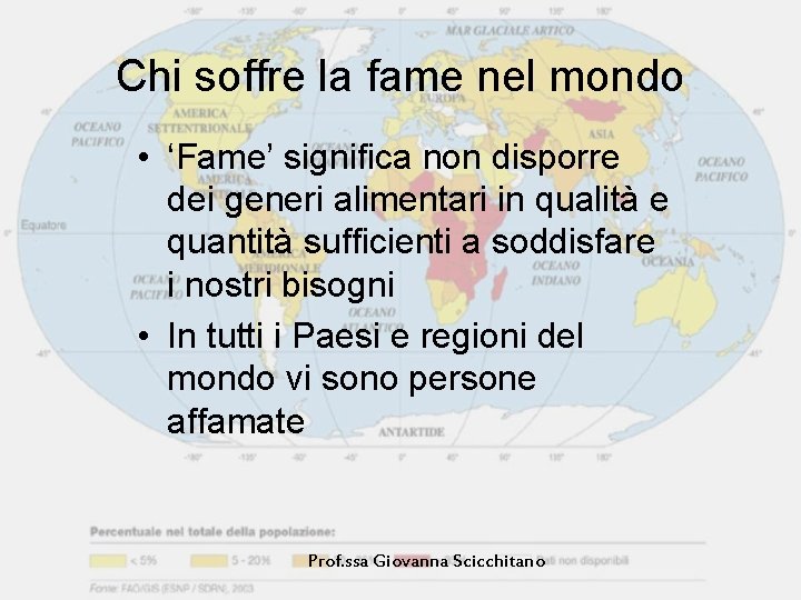 Chi soffre la fame nel mondo • ‘Fame’ signiﬁca non disporre dei generi alimentari