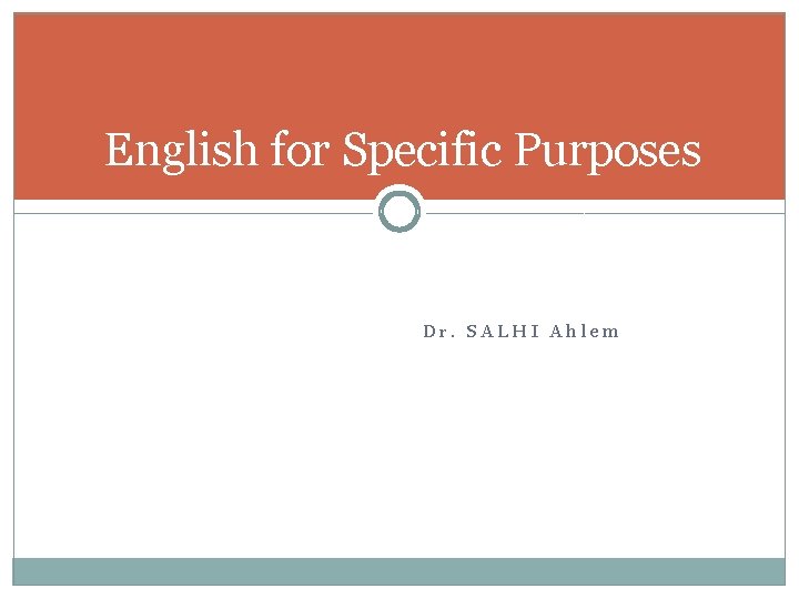 English for Specific Purposes Dr. SALHI Ahlem 