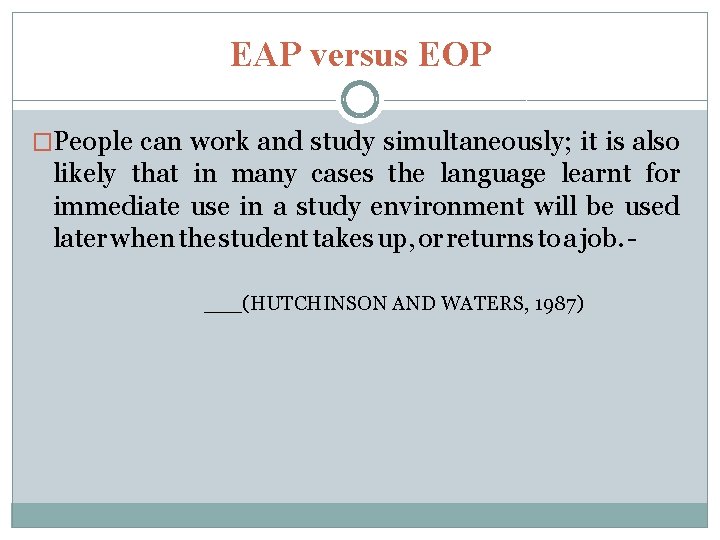 EAP versus EOP �People can work and study simultaneously; it is also likely that