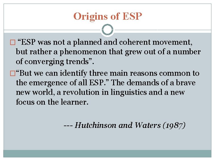 Origins of ESP � “ESP was not a planned and coherent movement, but rather